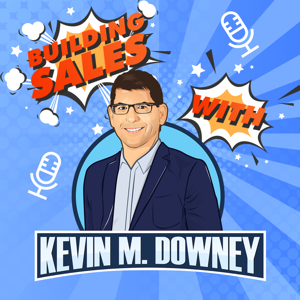 Xây dựng doanh số bán hàng với hình ảnh bìa podcast của Kevin M. Downey